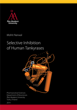 Selective Inhibition of Human Tankyrases | 2014 230226 789521 9 ISBN 978-952-12-3022-6 Mohit Narwal