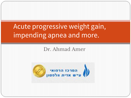 Acute Progressive Weight Gain, Impending Apnea and More
