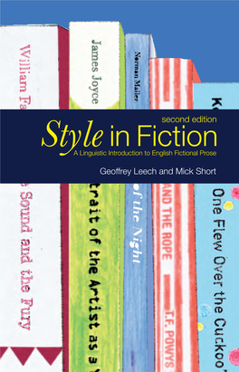 Style in Fiction Geoffrey Leech and Mick Short Demonstrate How Stylistic Analysis Can Be Applied to Novels and Stories