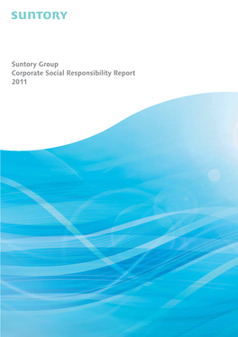 Suntory Group Corporate Social Responsibility Report 2011 CONTENTS Suntory Group CSR Report 2011