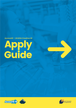Accesshe-UKADIA Creative HE Apply Guide, the Follow up to the Accesshe Creative HE Apply Guide Released in July 2018