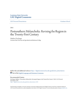Postsouthern Melancholia: Revising the Region in the Twenty-First Century Matthew Dischinger Louisiana State University and Agricultural and Mechanical College