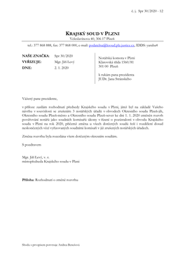 KRAJSKÝ SOUD V PLZNI Veleslavínova 40, 306 17 Plzeň Tel.: 377 868 888, Fax: 377 868 000, E-Mail: Podatelna@Ksoud.Plz.Justice.Cz, IDDS: Yaraba4