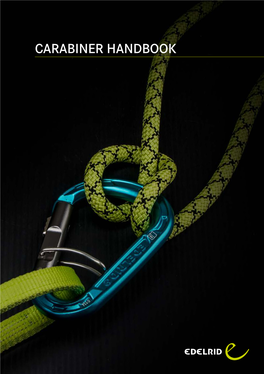 CARABINER HANDBOOK Carabiners Are a Central Part of the Climbing Safety Chain