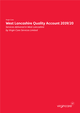 West Lancashire Quality Account 2019/20 Services Delivered in West Lancashire by Virgin Care Services Limited Contents