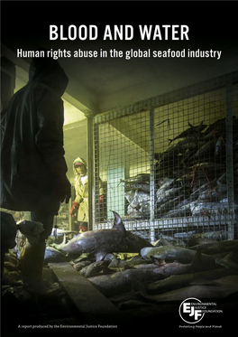 BLOOD and WATER Human Rights Abuse in the Global Seafood Industry