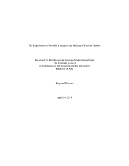 The Exploitation of Pushkin's Image in the Making of Russian Identity Presented to the Russian & Eurasian Studies Departme