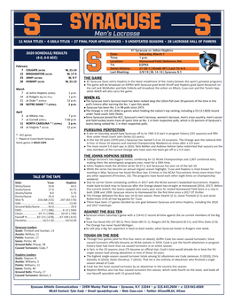 SYRACUSE Men’S Lacrosse 11 NCAA TITLES • 4 USILA TITLES • 27 FINAL FOUR APPEARANCES • 5 UNDEFEATED SEASONS • 28 LACROSSE HALL of FAMERS