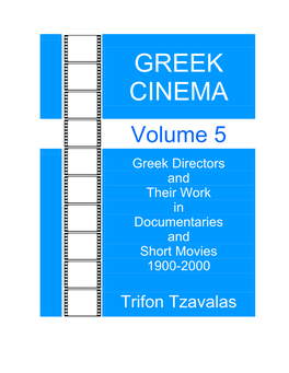 Greek Cinema – Greek Directors and Their Work in Documentaries and Short Movies 1900-2000, Volume 5/ Trifon Tzavalas Tzavalas, Trifon, 2012 P