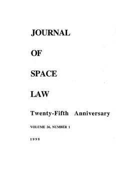 JOURNAL of SPACE LAW a Journal Devoted to the Legal Problems Arising out of Human Activities in Outer Space