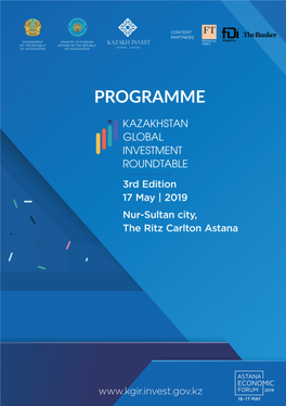 ПРОГРАММА | 2 3Rd KAZAKHSTAN GLOBAL INVESTMENT ROUNDTABLE 2019 Nur-Sultan, Ritz Carlton May 17, 2019