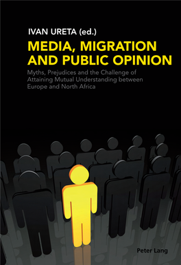 Media, Migration and Public Opinion. Myths, Prejudices and The