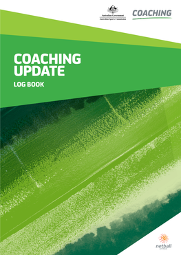 COACHING UPDATE LOG BOOK Netball Australia Title 191 Johnston Street Fitzroy VIC 3065 First Name