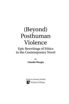 (Beyond) Posthuman Violence Epic Rewritings of Ethics in the Contemporary Novel