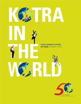 Global Business Platform the 2011 KOTRA Sustainability Report W RLD