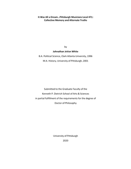 It Was All a Dream…Pittsburgh Musicians Local 471: Collective Memory and Alternate Truths by Johnathan Jevon White B.A. Polit