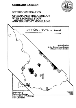 GERHARD BARMEN on the COMBINATION of ISOTOPE HYDROGEOLOGY with REGIONAL FLOW and TRANSPORT MODELLING an Application to the Groundwater System of Southwestern Sweden