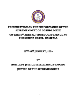 Presentation on the Performance of the Supreme Court of Uganda Made to the 21St Annual Judges Conference at the Serena Hotel, Kampala