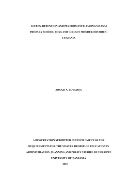 I ACCESS, RETENTION and PERFORMANCE AMONG MAASAI PRIMARY SCHOOL BOYS and GIRLS in MONDULI DISTRICT, TANZANIA JONAIS N. LOWASSA A