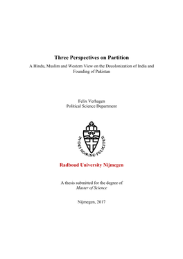 Three Perspectives on Partition a Hindu, Muslim and Western View on the Decolonization of India and Founding of Pakistan