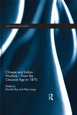 Downloaded by [New York University] at 00:12 07 August 2016 Chinese and Indian Warfare – from the Classical Age to 1870