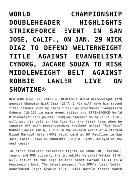 World Championship Doubleheader Highlights Strikeforce Event in San Jose, Calif., on Jan