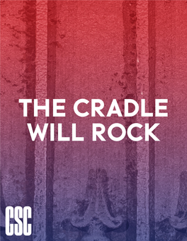 THE CRADLE WILL ROCK Classic Stage Company JOHN DOYLE, Artistic Director TONI MARIE DAVIS, Chief Operating Officer/GM Presents