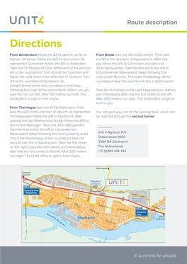 Directions from Amsterdam Follow the A2 to Utrecht, As Far As from Breda Take the A16 to Dordrecht