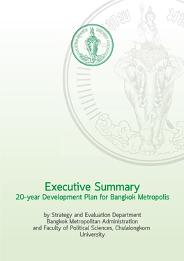 20-Year Development Plan for Bangkok Metropolis Bangkok for Plan Development 20-Year Executive Summary Executive ระยะ ๒๐ป(พ.ศ.๒๕๕๖-๒๕๗๕)