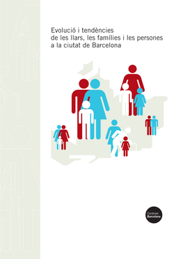 Evolució I Tendències De Les Llars, Les Famílies I Les Persones a La Ciutat De Barcelona