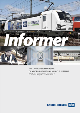 THE CUSTOMER MAGAZINE of KNORR-BREMSE RAIL VEHICLE SYSTEMS Edition 41 | November 2015 Informer | Edition 41 | November 2015
