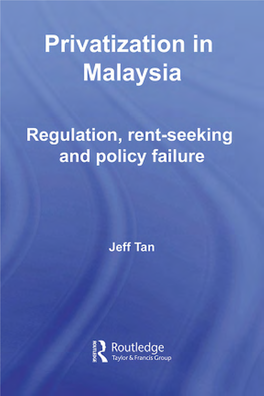 Privatization in Malysia: Regulation, Rent-Seeking and Policy Failure