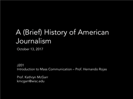 A (Brief) History of American Journalism October 13, 2017