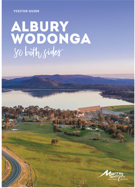 VISITOR GUIDE Whether Planning a Quick Stop-Over Or a Short Break, Let Us Help You Make the Most of Your Visit to Alburywodonga