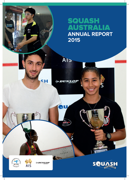 SQUASH AUSTRALIA ANNUAL REPORT 2015 Winning Partnership Proudly Supporting Squash Australia