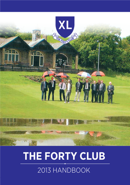 THE FORTY CLUB 2013 HANDBOOK 2 the Forty Club 2013 Handbook the FORTY CLUB - OFFICERS