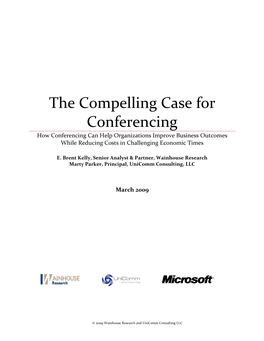 The Compelling Case for Conferencing How Conferencing Can Help Organizations Improve Business Outcomes While Reducing Costs in Challenging Economic Times