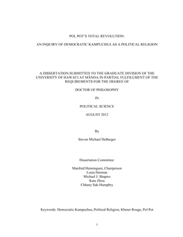 I POL POT's TOTAL REVOLUTION: an INQUIRY of DEMOCRATIC KAMPUCHEA AS a POLITICAL RELIGION a DISSERTATION SUBMITTED to the GRADU