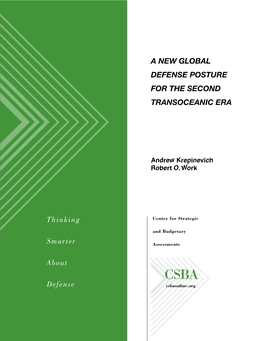 A NEW GLOBAL DEFENSE POSTURE for the SECOND TRANSOCEANIC ERA Thinking Smarter About Defense