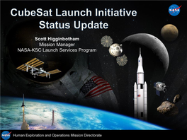 Scott Higginbotham Mission Manager NASA-KSC Launch Services Program