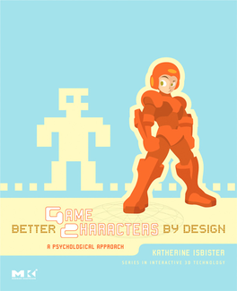 Better Game Characters by Design: a Psychological Approach Katherine Isbister Artificial Intelligence for Games Ian Millington Visualizing Quaternions Andrew J