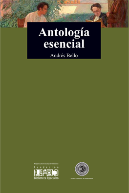 Antología Esencial Andrés Bello BIBLIOTECA AYACUCHO Es Una De Las Experiencias Editoriales Más Importantes De La Cultura Latinoameri- Cana