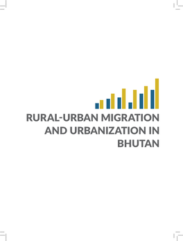 Rural-Urban Migration and Urbanization in Bhutan © 2018 National Statistics Bureau of Bhutan All Rights Reserved