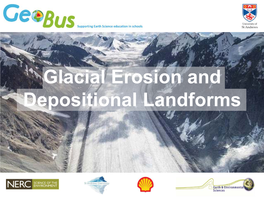 Glacial Erosion and Depositional Landforms Erosion