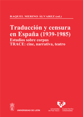Traducción Y Censura En España (1939-1985) Estudios Sobre Corpus TRACE: Cine, Narrativa, Teatro