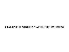 TALENTED NIGERIAN ATHLETES (WOMEN) Amelia Okoli