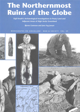 The Northernmost Ruins of the Globe. Eigil Knuth's Archaeological Investigations in Peary Land and Adjacent Areas of High Arctic Greenland