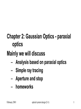 Chapter 2: Gaussian Optics - Paraxial Optics Mainly We Will Discuss – Analysis Based on Paraxial Optics – Simple Ray Tracing – Aperture and Stop – Homeworks