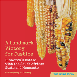A Landmark Victory for Justice Biowatch’S Battle with the South African State and Monsanto