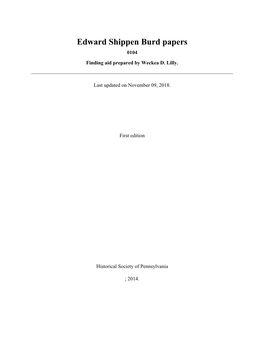 Edward Shippen Burd Papers 0104 Finding Aid Prepared by Weckea D